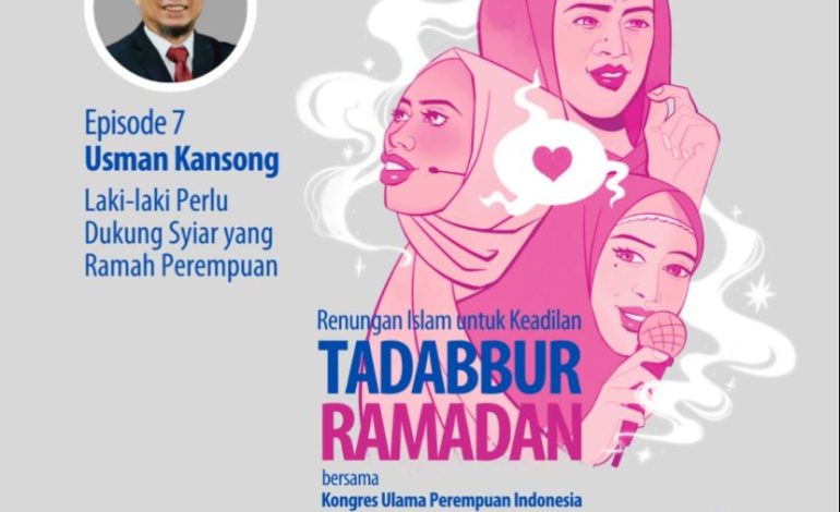 Episode 7 Taddabur Ramadan bersama Usman Kansong: Laki-laki Perlu Dukung Syiar yang Ramah Perempuan