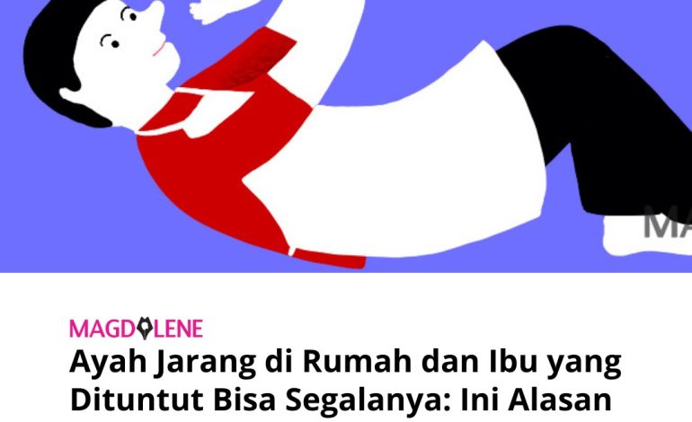 Ayah Jarang di Rumah dan Ibu yang Dituntut Bisa Segalanya: Ini Alasan Kenapa Indonesia Masuk Kategori ‘Fatherless Country’