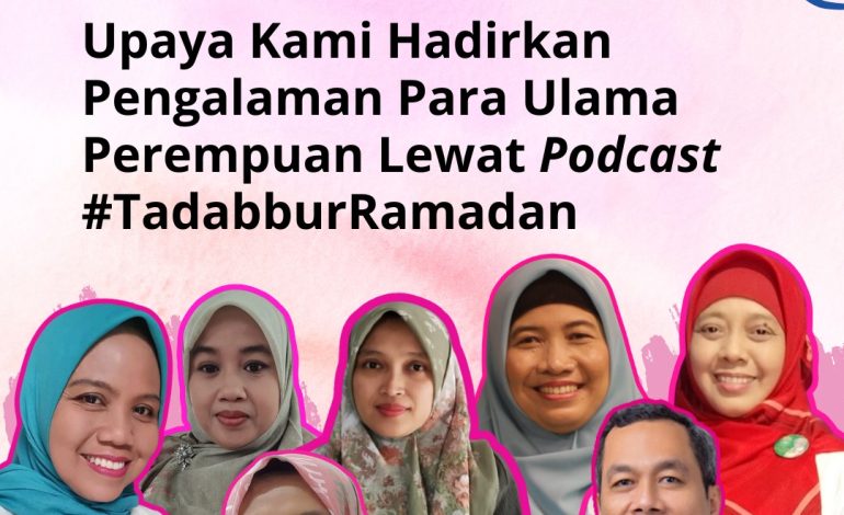Upaya Kami Hadirkan Pengalaman Para Ulama Perempuan Lewat Podcast #TadabburRamadan
