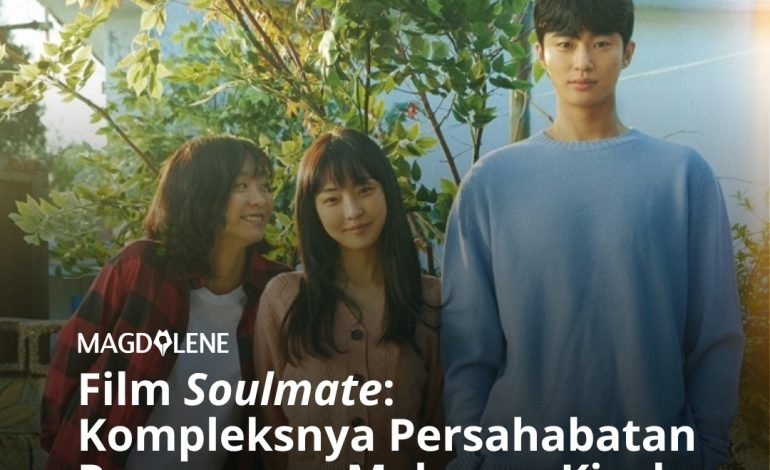Film ‘Soulmate’: Kompleksnya Persahabatan Perempuan Melawan Kisah Cinta Segitiga