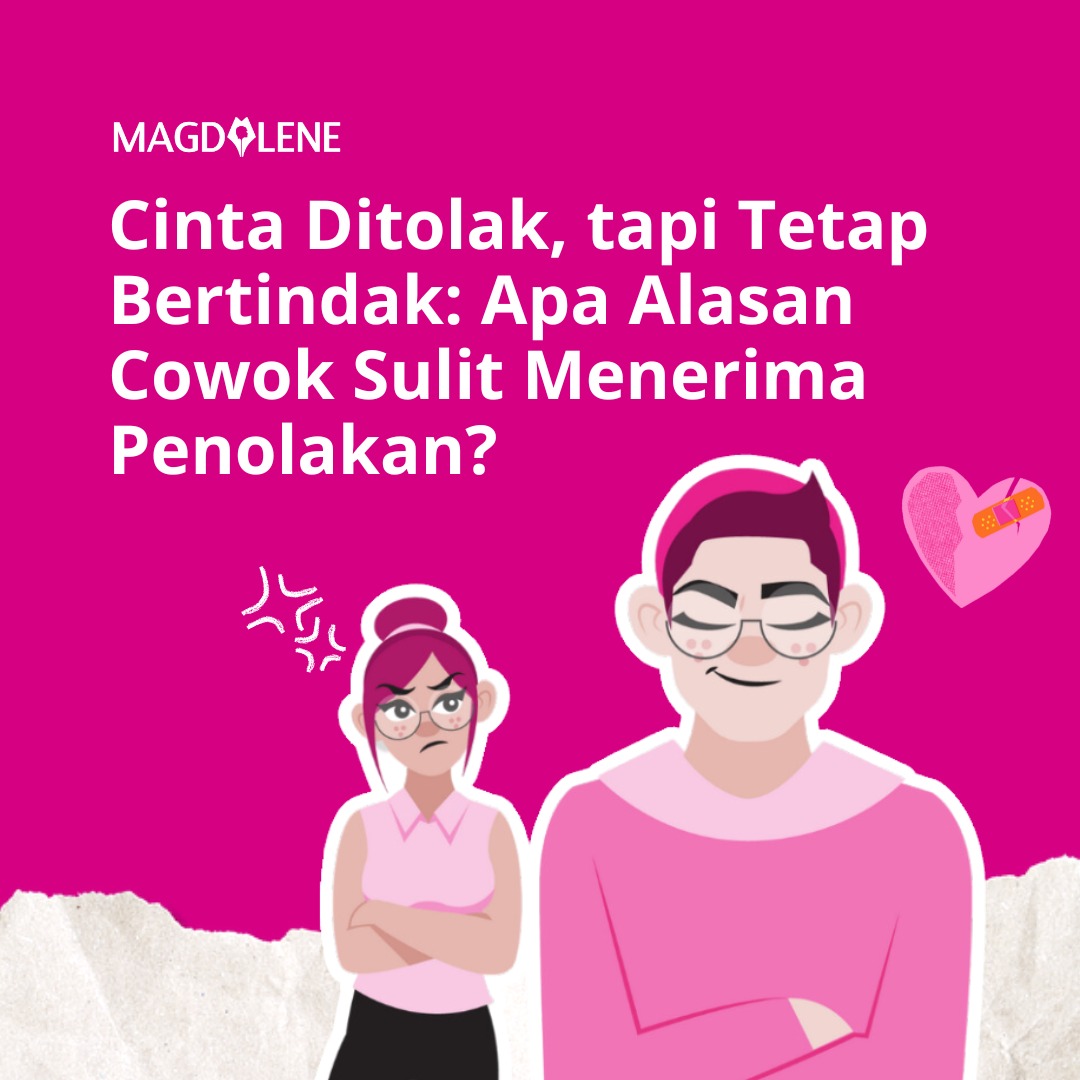 Cinta Ditolak, tapi Tetap Bertindak: Apa Alasan Cowok Sulit Menerima Penolakan?