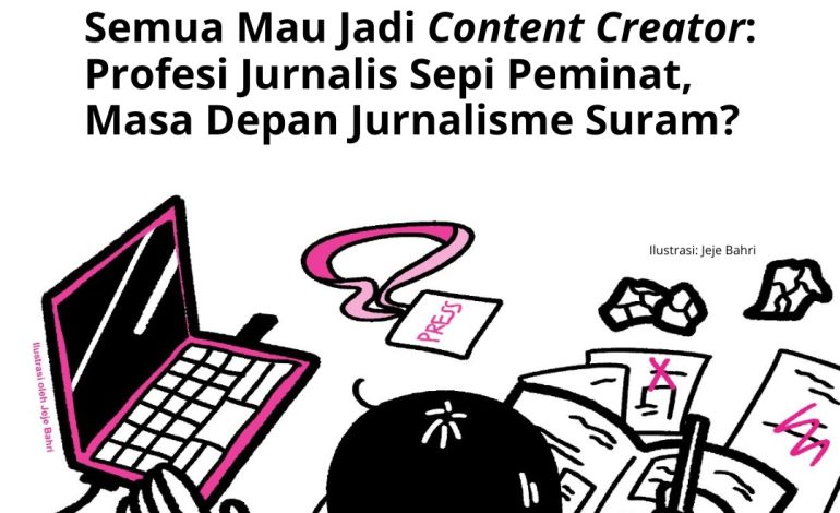 Semua Mau Jadi ‘Content Creator’: Profesi Jurnalis Sepi Peminat, Masa Depan Jurnalisme Suram?