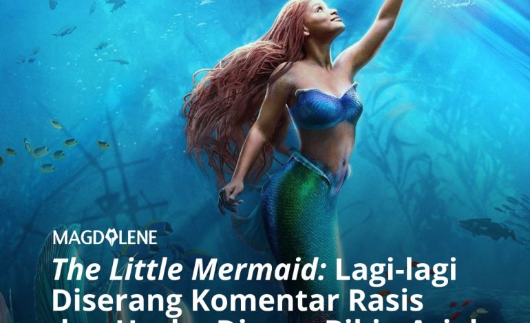 ‘The Little Mermaid’: Lagi-lagi Diserang Komentar Rasis dan Usaha Disney Bikin Ariel Lebih Feminis