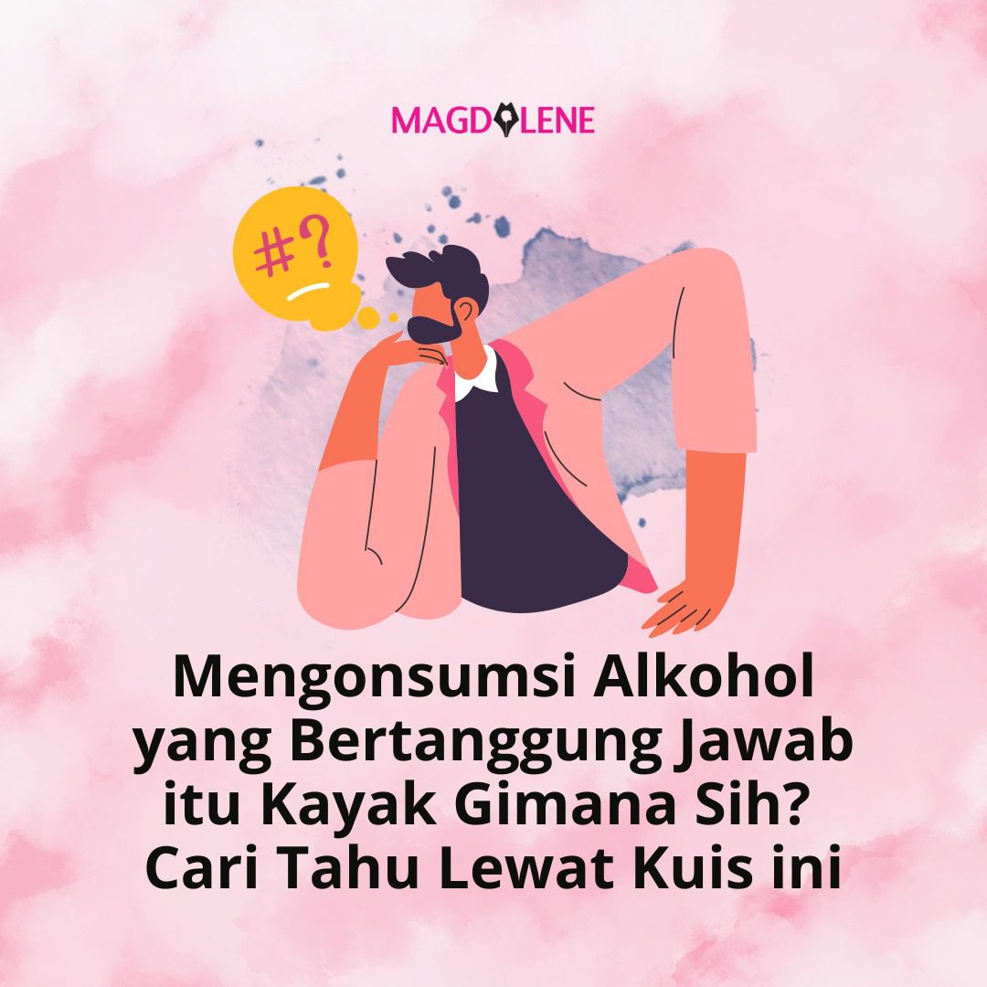 Mengonsumsi Alkohol yang Bertanggung Jawab itu Kayak Gimana Sih? Cari Tahu Lewat Kuis Ini