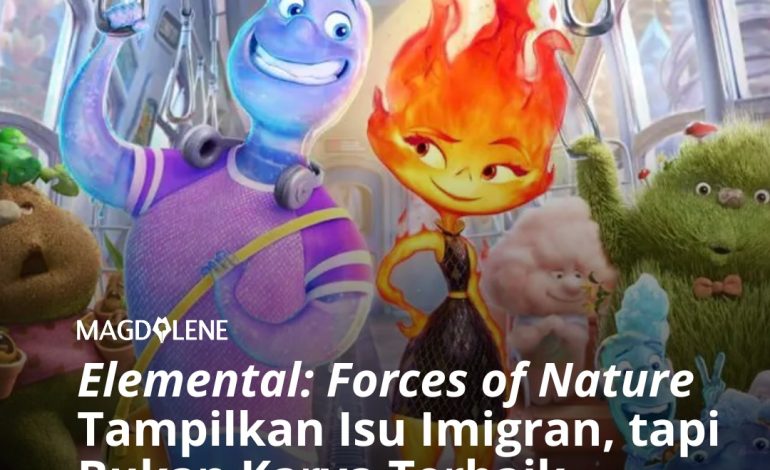 ‘Elemental: Forces of Nature’ Tampilkan Isu Migran, tapi Bukan Karya Terbaik Disney Pixar