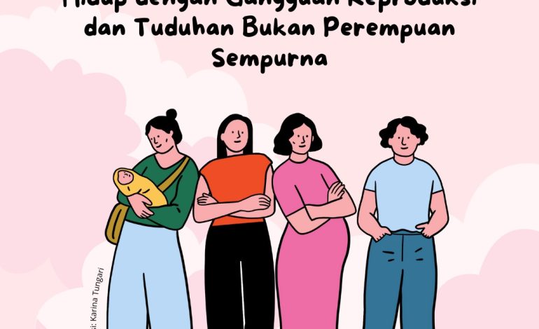 Hidup dengan Gangguan Reproduksi dan Tuduhan bukan Perempuan Sempurna