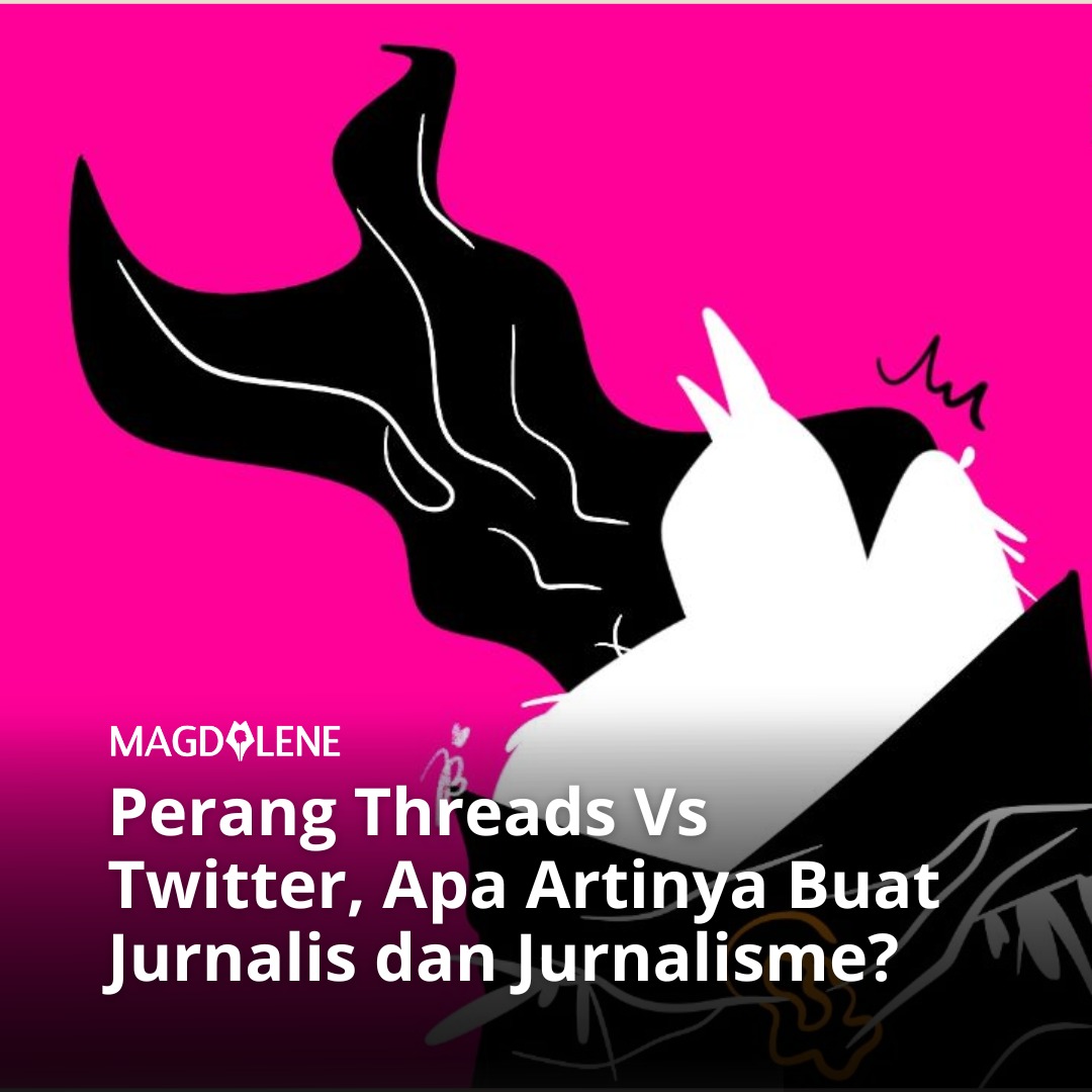 Perang Threads Vs Twitter, Apa Artinya Buat Jurnalis dan Jurnalisme?