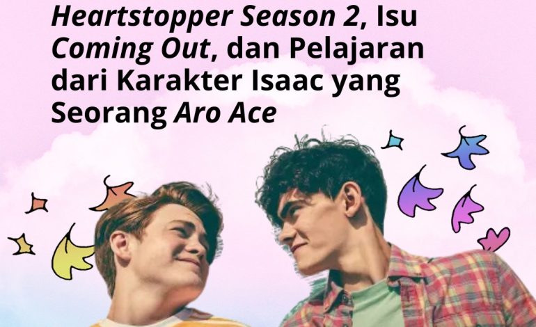 ‘Heartstopper Season 2’, Isu ‘Coming Out’, dan Pelajaran dari Karakter Isaac yang Seorang Aro Ace