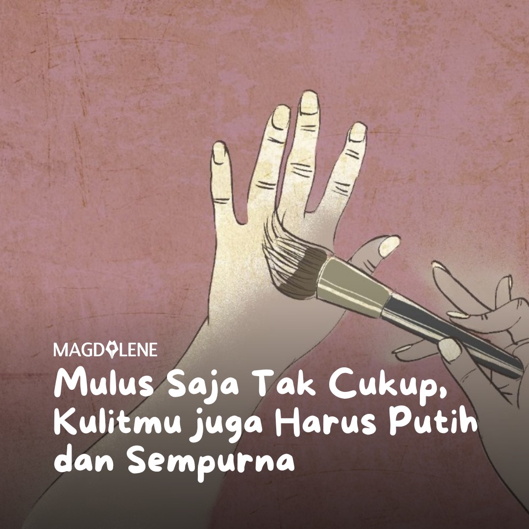 Mulus Saja Tak Cukup, Kulitmu juga Harus Putih dan Sempurna