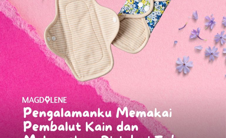 Pengalamanku Memakai Pembalut Kain dan Melepaskan Diri dari Tabu Menstruasi