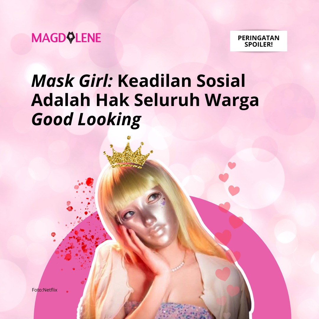 ‘Mask Girl’: Keadilan Sosial Adalah Hak Seluruh Warga ‘Good Looking’