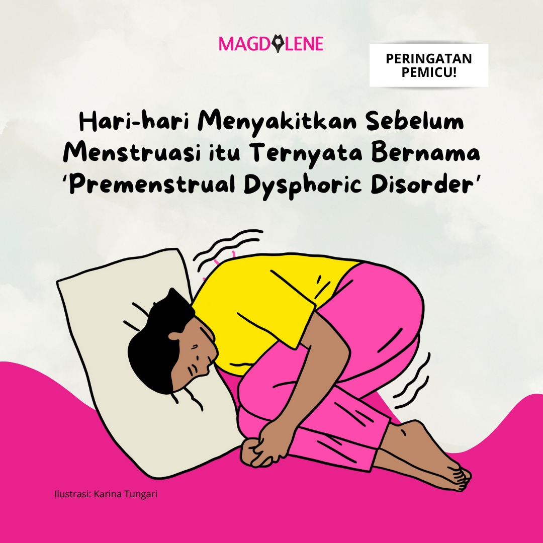 Hari-hari Menyakitkan Sebelum Menstruasi itu Ternyata Bernama ‘Premenstrual Dysphoric Disorder’