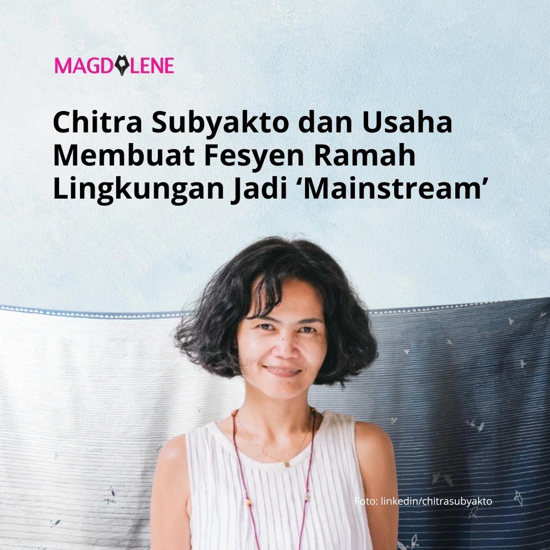 Chitra Subyakto dan Usaha Membuat Fesyen Ramah Lingkungan Jadi ‘Mainstream’