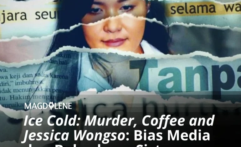 ‘Ice Cold: Murder, Coffee and Jessica Wongso’: Bias Media dan Bobroknya Sistem Peradilan Kita