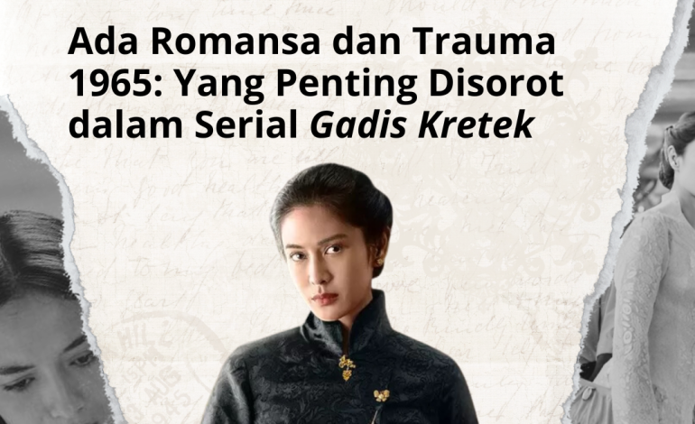 Ada Romansa dan Trauma 1965: Yang Penting Disorot dalam Serial ‘Gadis Kretek’
