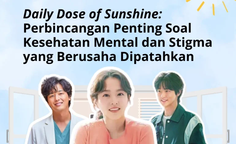 ‘Daily Dose of Sunshine’: Perbincangan Penting Soal Kesehatan Mental dan Stigma yang Berusaha Dipatahkan