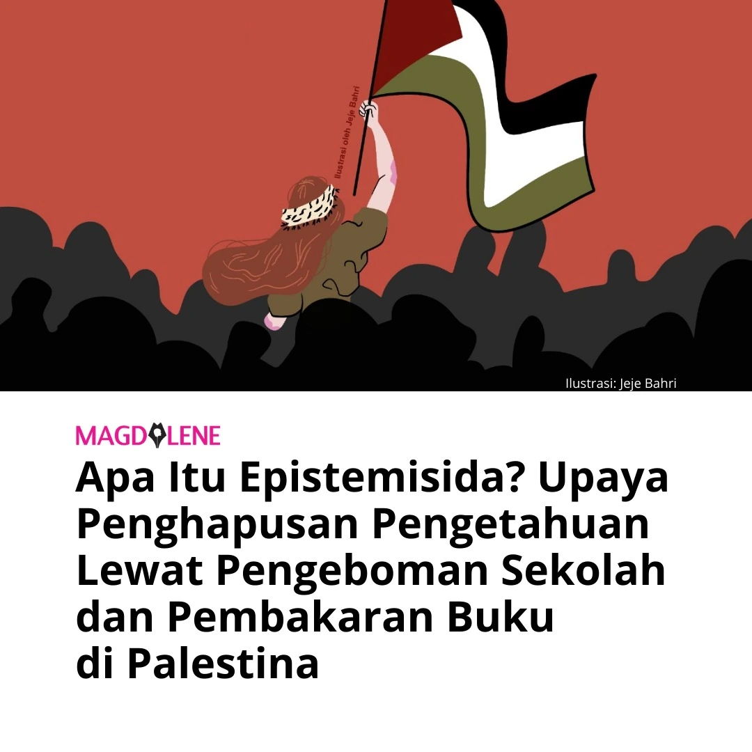 Apa Itu Epistemisida? Upaya Penghapusan Pengetahuan Lewat Pengeboman Sekolah dan Pembakaran Buku di Palestina