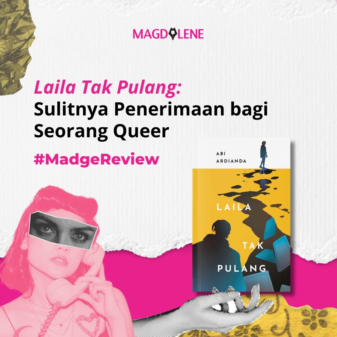 ‘Laila Tak Pulang’: Sulitnya Penerimaan Queer bagi Seorang Queer