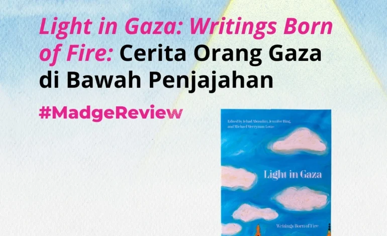 ‘Light in Gaza: Writings Born of Fire’: Cerita Orang Gaza di Bawah Penjajahan
