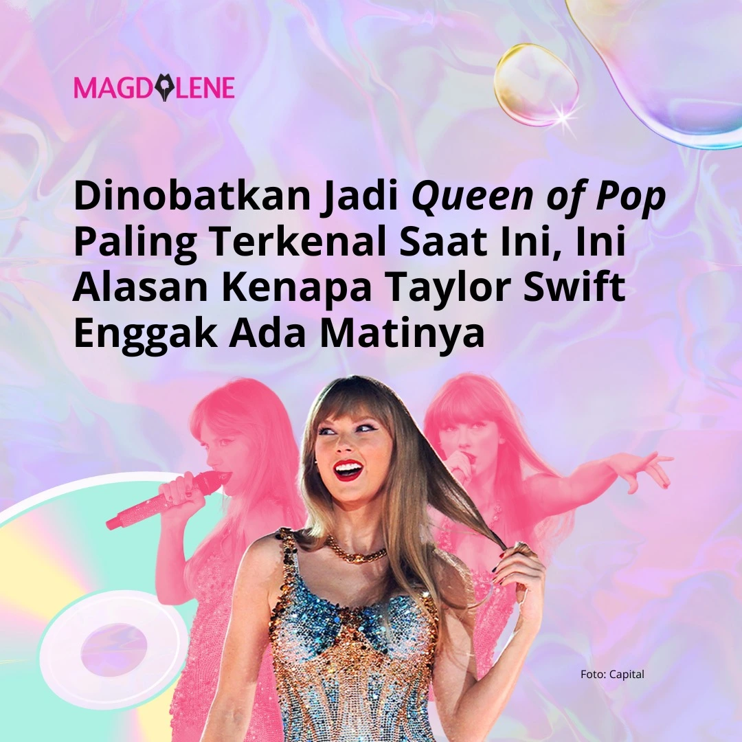 Dinobatkan Jadi ‘Queen of Pop’ Paling Terkenal Saat Ini, Ini Alasan Kenapa Taylor Swift Enggak Ada Matinya