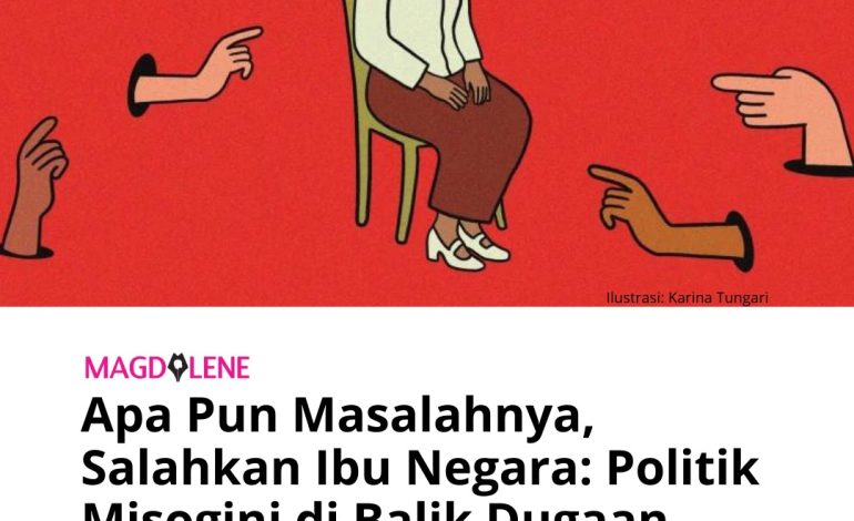 Apa pun Masalahnya, Salahkan Ibu Negara: Politik Misogini di Balik Dugaan ‘Cawe-Cawe’ Iriana Jokowi