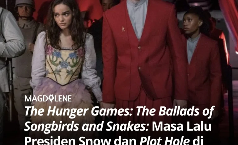‘The Hunger Games: The Ballads of Songbirds and Snakes’: Masa Lalu Presiden Snow dan Plot Hole di Akhir Cerita