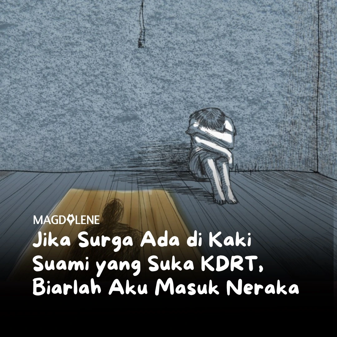 Jika Surga di Kaki Suami yang Suka KDRT, Biarlah Aku Masuk Neraka Saja