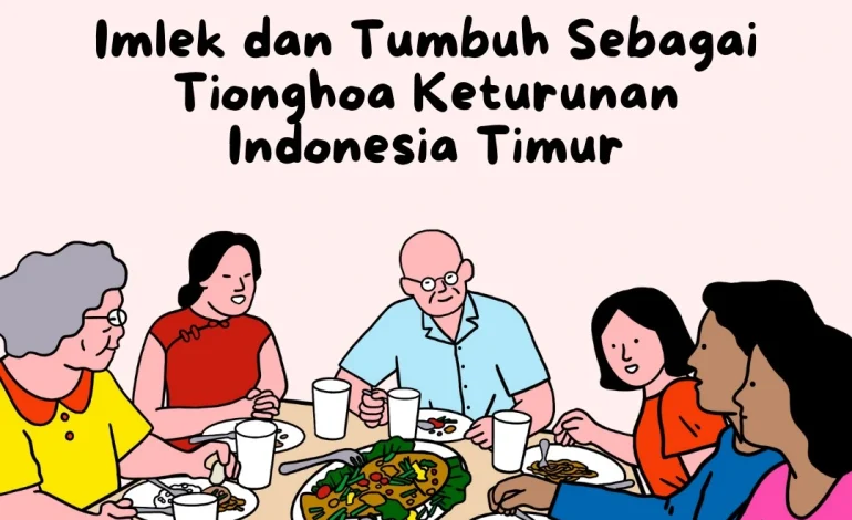 Imlek dan Tumbuh Sebagai Tionghoa Keturunan Indonesia Timur