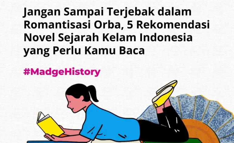 Jangan Sampai Terjebak dalam Romantisasi Orba, 5 Rekomendasi Novel Sejarah Kelam Indonesia yang Perlu Kamu Baca