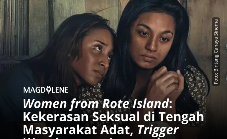 ‘Women from Rote Island’: Kekerasan Seksual di Tengah Masyarakat Adat, Trigger Warning yang Luput, dan Homoerotik yang Homofobik