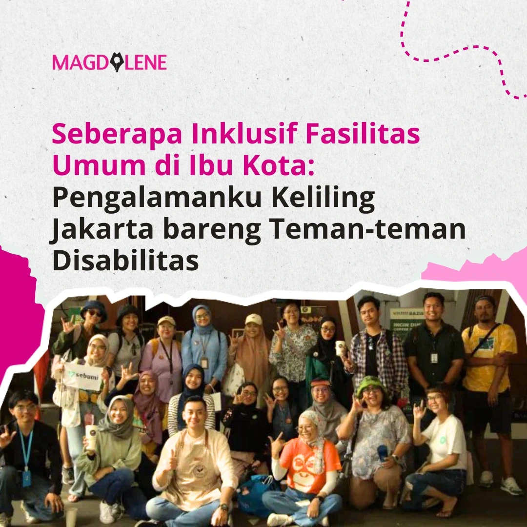 Seberapa Inklusif Fasilitas Umum di Ibu Kota: Pengalamanku Keliling Jakarta bareng Teman-teman Disabilitas