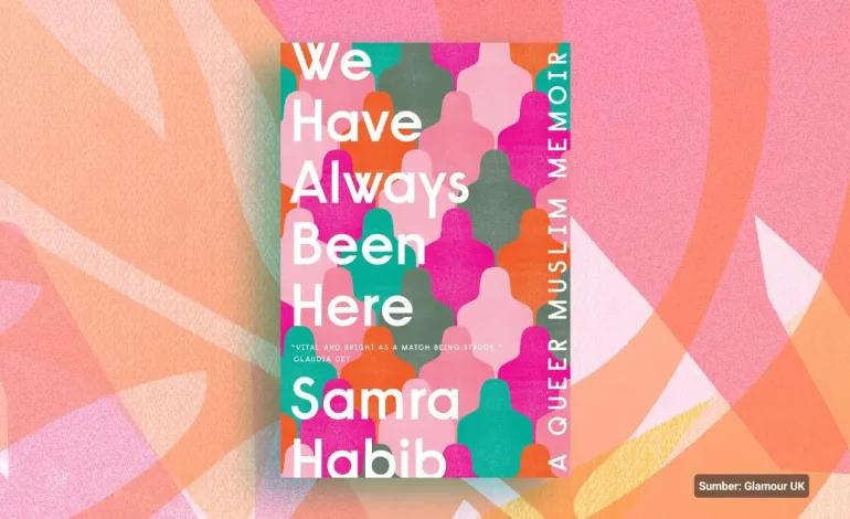 ‘We Have Always Been Here’: Saya Queer, Saya Muslim, dan Saya Bangga