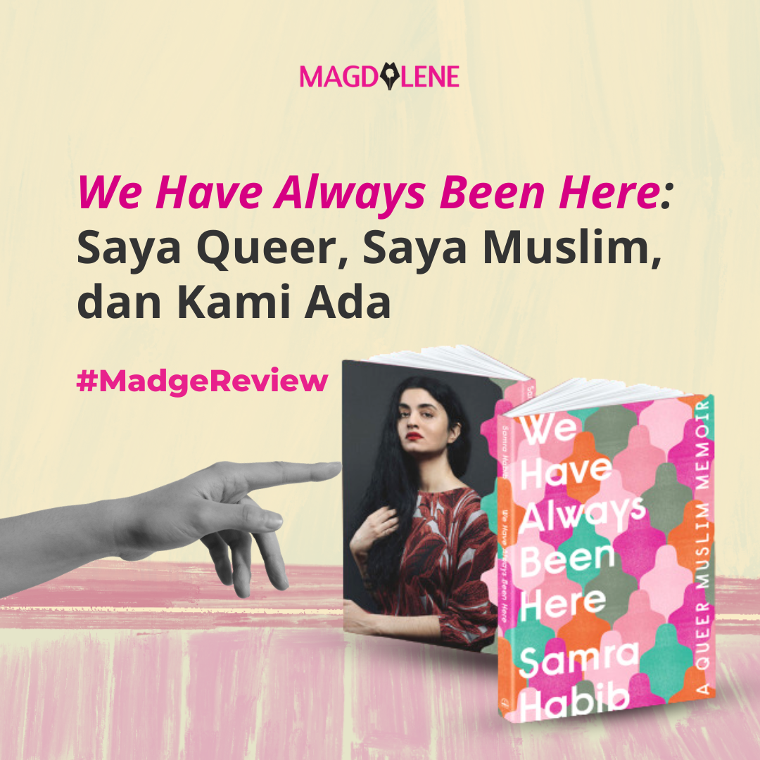 We Have Always Been Here: Saya Queer, Saya Muslim, dan Kami Ada