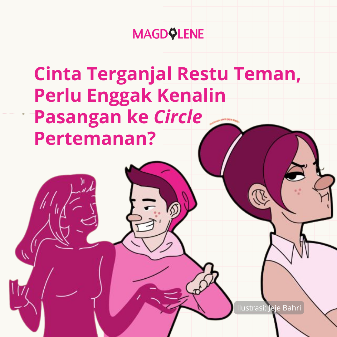 Cinta Terganjal Restu Teman, Perlu Enggak Kenalin Pasangan ke Circle Pertemanan?