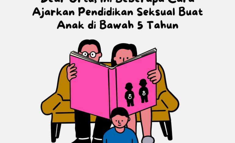 Dear Ortu, Ini Beberapa Cara Ajarkan Pendidikan Seksual Buat Anak di Bawah 5 Tahun