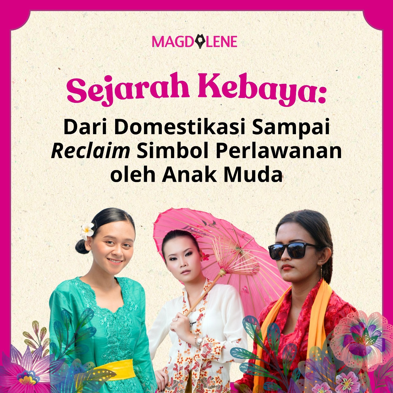 Sejarah Kebaya: Dari Domestifikasi Sampai Reclaim Simbol Perlawanan oleh Anak Muda