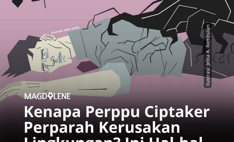 Kenapa Perppu Ciptaker Perparah Kerusakan Lingkungan? Ini Hal-hal yang Perlu Kamu Tahu