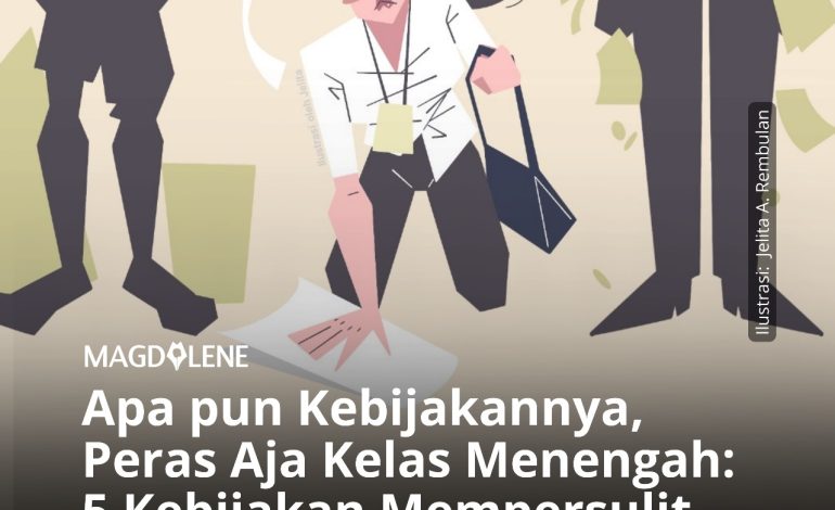 Apa pun Kebijakannya, Peras Aja Kelas Menengah: 5 Kebijakan Mempersulit Kelas Menengah