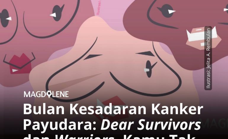 Bulan Kesadaran Kanker Payudara: ‘Dear Survivors’ dan ‘Warriors’, Kamu Tak Sendirian!