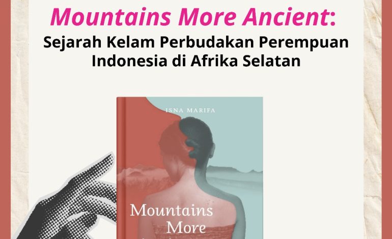 ‘Mountains More Ancient’: Sejarah Kelam Perbudakan Perempuan Indonesia di Afrika Selatan