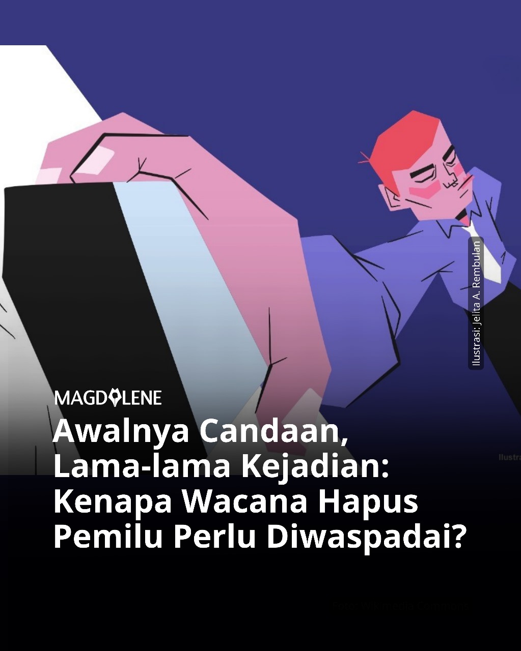 Awalnya Candaan, Lama-lama Kejadian: Kenapa Wacana Hapus Pemilu Perlu Diwaspadai?