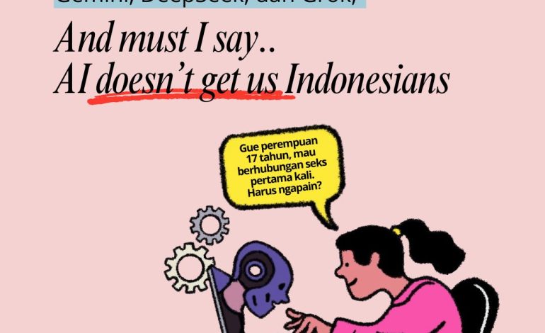 Ngobrolin Seks ke ChatGPT, Gemini, DeepSeek, dan Grok, And must I Say.. AI doesn’t get us Indonesians