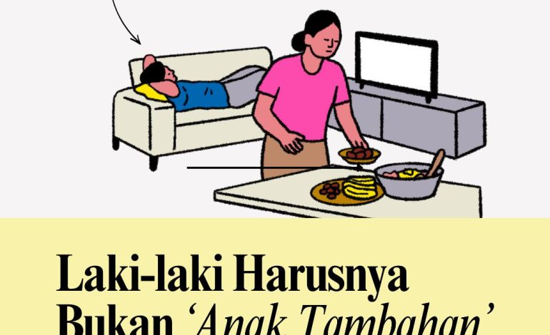 Laki-laki Harusnya Bukan ‘Anak Tambahan’ di Rumah